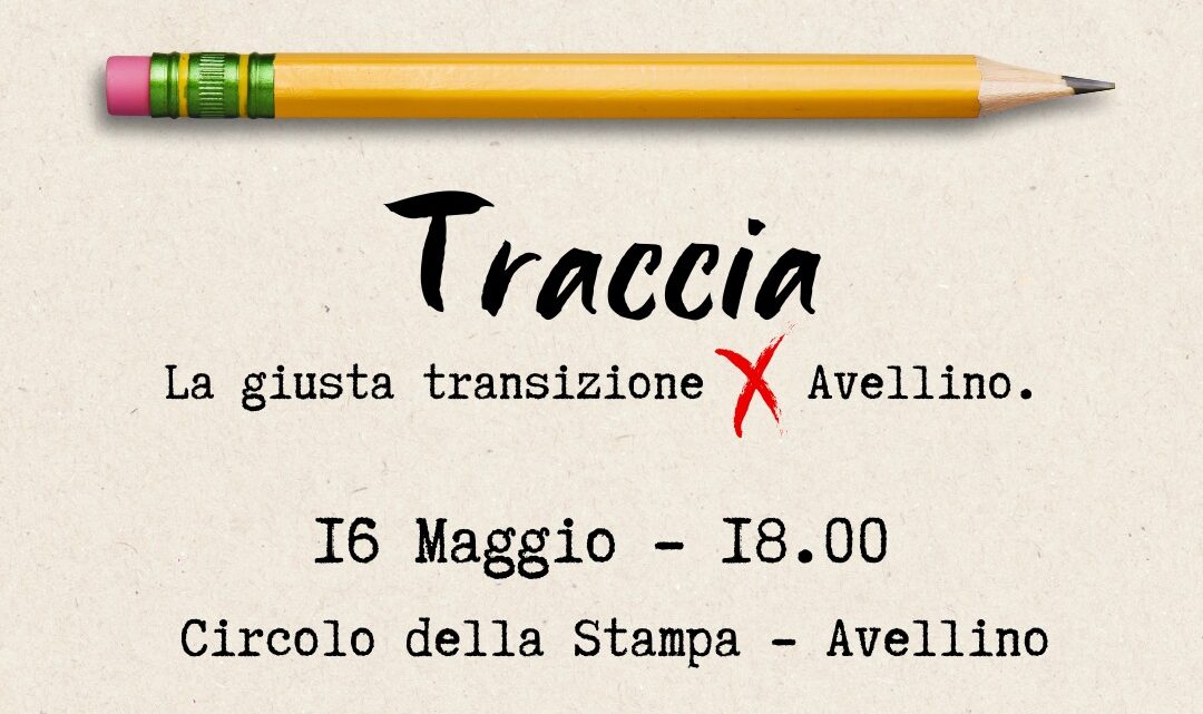 Presentazione ai candidati sindaco delle 10 proposte del percorso Traccia – una Transizione Ecologica Giusta X Avellino